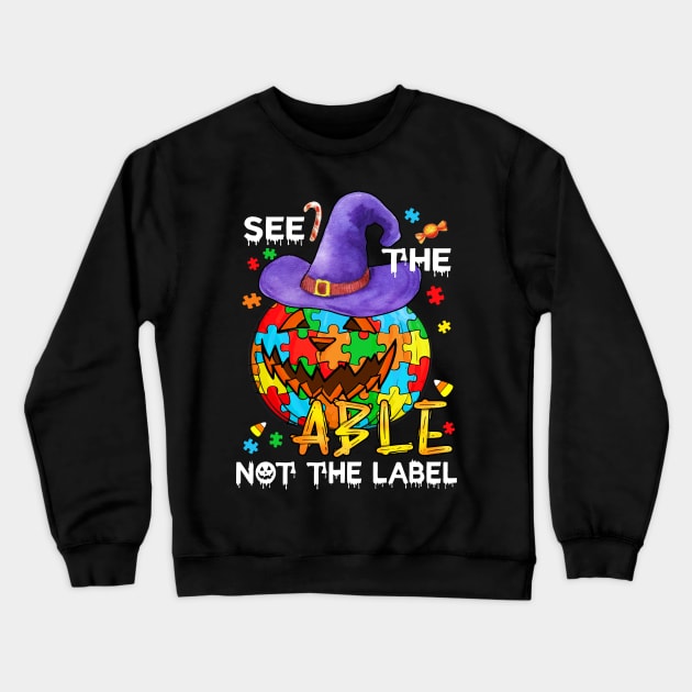 See The Able Not The Label Autism Awareness Halloween Gift Crewneck Sweatshirt by Simpsonfft